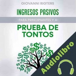 Audiolibro Ingresos pasivos para principiantes y a prueba de tontos Giovanni Rigters