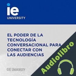 Audiolibro El Poder de la Tecnología Conversacional para Conectar con las Audiencias Carmen Queipo De Llano