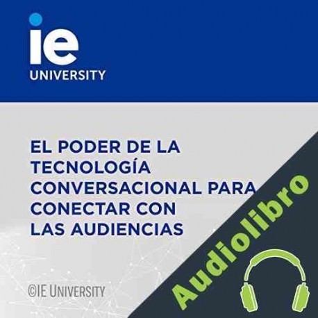 Audiolibro El Poder de la Tecnología Conversacional para Conectar con las Audiencias Carmen Queipo De Llano