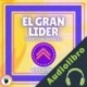 Audiolibro El Gran Lider Experto en Liderazgo Mentes Libres