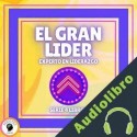 Audiolibro El Gran Lider Experto en Liderazgo Mentes Libres