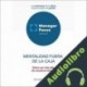 Audiolibro Resumen de Mentalidad fuera de la caja de The Arbinger Institute PMP Management Factory