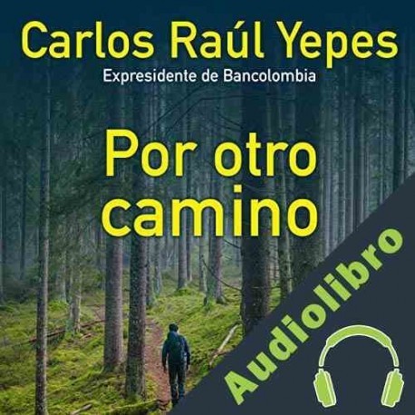 Audiolibro Por otro camino Carlos Raúl Yepes