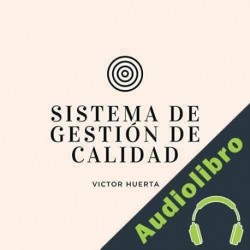 Audiolibro Sistema de Gestión de Calidad Victor Huerta