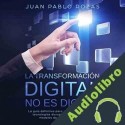 Audiolibro La Transformación Digital No es Digital Juan Pablo Rozas
