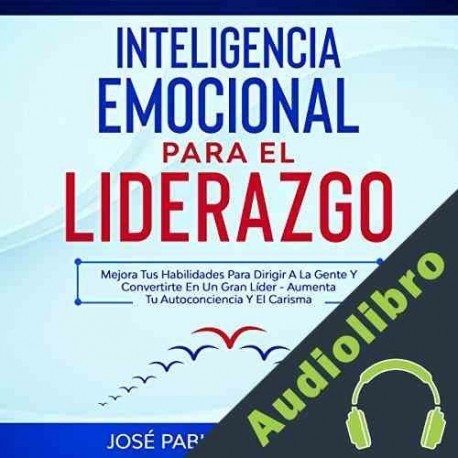 Audiolibro Inteligencia Emocional Para El Liderazgo José Pablo Fernández