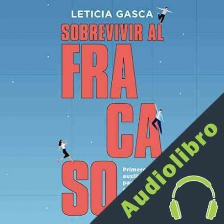 Audiolibro Sobrevivir al fracaso Leticia Gasca