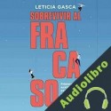 Audiolibro Sobrevivir al fracaso Leticia Gasca