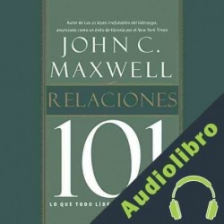 Audiolibro Relaciones 101 John C. Maxwell