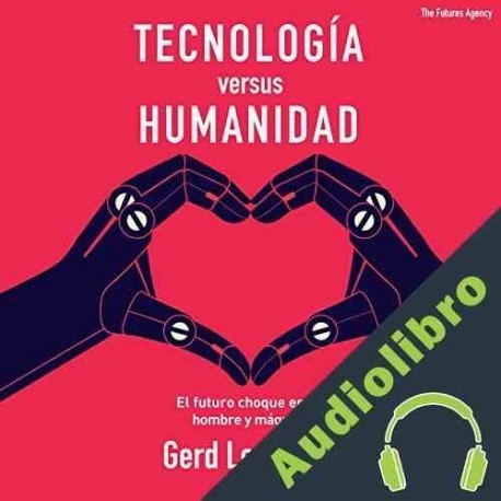 Audiolibro Tecnología versus Humanidad Gerd Leonhard