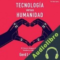 Audiolibro Tecnología versus Humanidad Gerd Leonhard