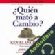 Audiolibro ¿Quién Mató a Cambio? Ken Blanchard