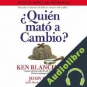 Audiolibro ¿Quién Mató a Cambio? Ken Blanchard