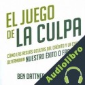 Audiolibro El Juego de la Culpa Ben Dattner