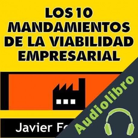 Audiolibro Los 10 Mandamientos de la Viabilidad Empresarial Javier Fortuño Gil