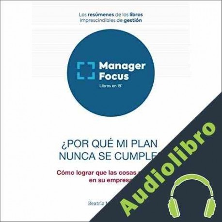 Audiolibro Resumen de ¿Por qué mi plan nunca se cumple? de Beatriz Muñoz-Seca PMP Management Factory