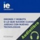 Audiolibro Drones y Robots o lo que Sucede Cuando Juegas con Nuevas Tecnologías Salvador Aragón