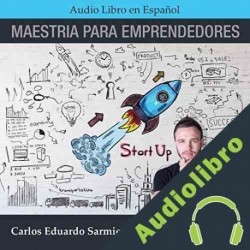 Audiolibro Maestria para Emprendedores Carlos Eduardo Sarmiento