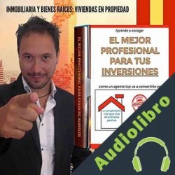 Audiolibro Aprende a Escoger El Mejor Profesional Para Tus Inversiones Lucas V.