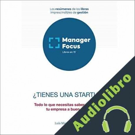 Audiolibro Resumen de ¿Tienes una startup? de Luis Martín Cabiedes PMP Management Factory