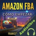 Audiolibro Amazon FBA: Cómo empezar Francesco Crema