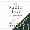 Audiolibro El punto clave Malcolm Gladwell