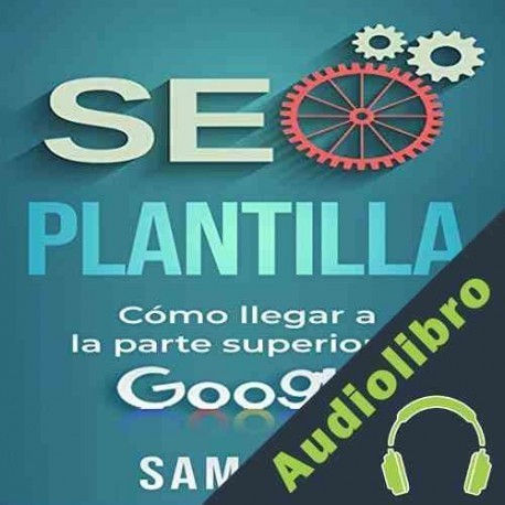 Audiolibro Plantilla de SEO: Cómo Llegar a la Cima de Google Sam Jill