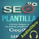 Audiolibro Plantilla de SEO: Cómo Llegar a la Cima de Google Sam Jill