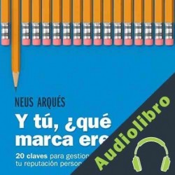 Audiolibro Y tú, ¿qué marca eres? Neus Arqués
