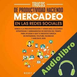 Audiolibro Trucos De Productividad Haciendo Mercadeo En Las Redes Sociales Rory Ames-Hyatt