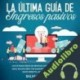 Audiolibro La Última Guía de Ingresos Pasivos Silvio Vallez