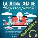 Audiolibro La Última Guía de Ingresos Pasivos Silvio Vallez