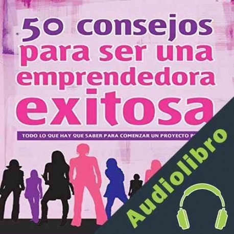 Audiolibro 50 Consejos Para Ser Una Emprendedora Exitosa Sofia Randal