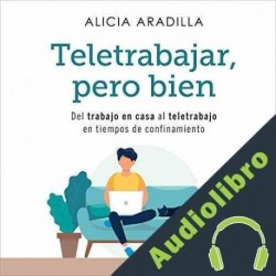Audiolibro Teletrabajar, pero bien Alicia Aradilla