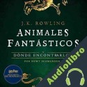 Audiolibro Animales fantásticos y dónde encontrarlos J.K. Rowling