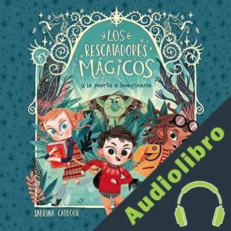 Audiolibro Los Rescatadores Mágicos y la puerta a Imaginaria Sabrina Catdoor