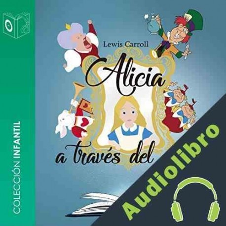 Audiolibro Alicia a través del espejo Lewis Carrol