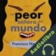 Audiolibro La peor señora del mundo Francisco Hinojosa
