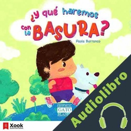 Audiolibro ¿y Qué Haremos Con la Basura? Paola Barranco