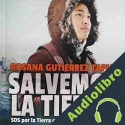 Audiolibro Salvemos La Tierra Rosana Gutiérrez Tapia