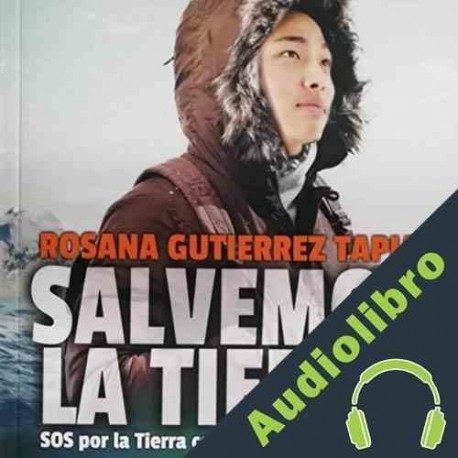 Audiolibro Salvemos La Tierra Rosana Gutiérrez Tapia