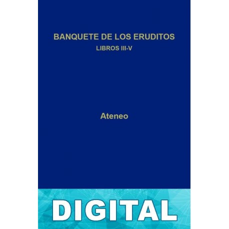 Banquete de los eruditos Libros III-V (B. C. Gredos) Ateneo de Náucratis