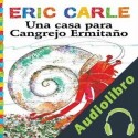 Audiolibro Una casa para Cangrejo Ermitano Eric Carle