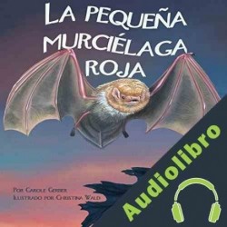 Audiolibro La pequeña murciélaga roja Carole Gerber
