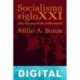 Socialismo siglo XXI. ¿Hay vida después del neoliberalismo? Atilio Boron
