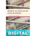 Maldito sea Dostoievski Atiq Rahimi