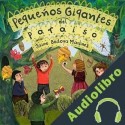 Audiolibro Pequeños Gigantes Del Paraíso Jaime Bedoya Martinez