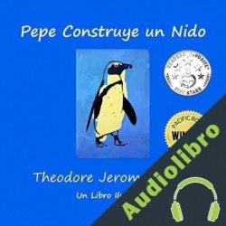 Audiolibro Pepe Construye un Nido Theodore Jerome Cohen