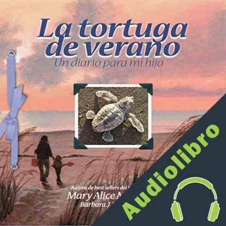 Audiolibro La tortuga de verano: Un diario para mi hija Mary Alice Monroe