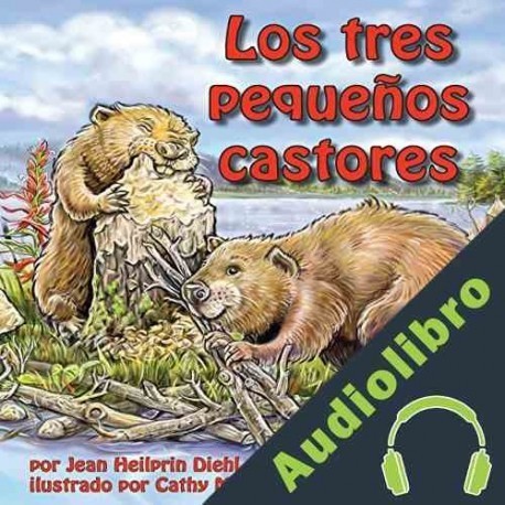 Audiolibro Los tres pequeños castores Jean Heilprin Diehl